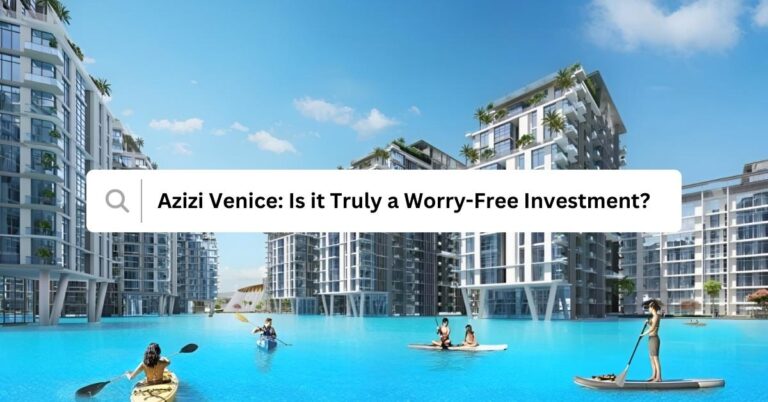 Azizi Venice Is it Truly a Worry-Free Investment