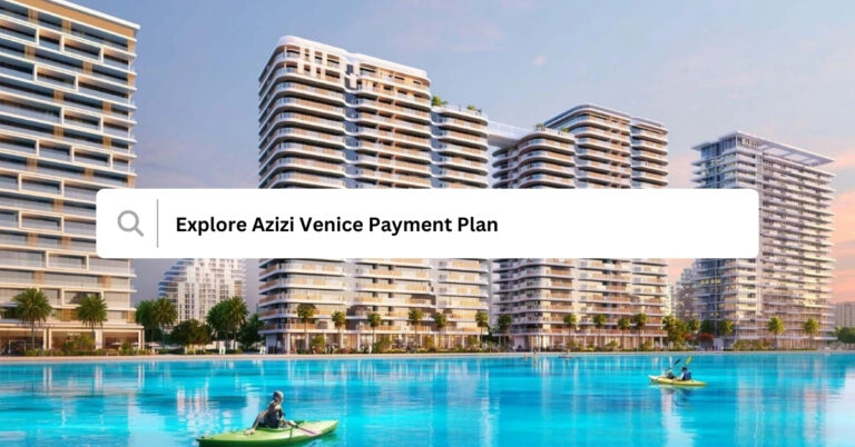 Azizi Venice Payment Plan